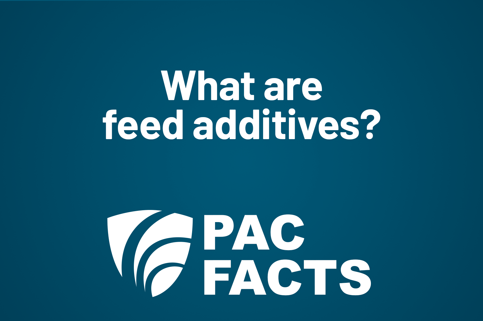 PAC Facts - What are feed additives?